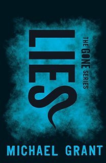 Lies (Gone #3) Michael Grant It happens in one night: a girl who died now walks among the living, Zil and the Human Crew set fire to Perdido Beach, and amid the flames and smoke, Sam sees the figure of the boy he fears the most - Drake. But Sam and Caine