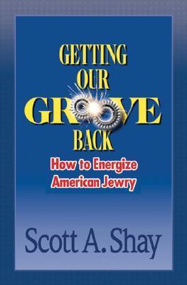 Getting Our Groove Back: How to Energize American Jewry