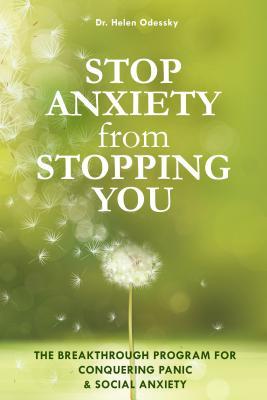 Stop Anxiety from Stopping You: The Breakthrough Program for Conquering Panic and Social Anxiety