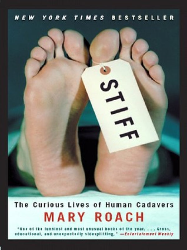 Stiff: The Curious Lives of Human Cadavers (Mary Roach's Curiosities)