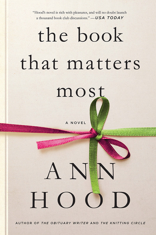 The Book That Matters Most Ann Hood Ava’s twenty-five-year marriage has fallen apart, and her two grown children are pursuing their own lives outside of the country. Ava joins a book group, not only for her love of reading but also out of sheer desperatio