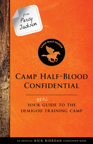 Camp Half-Blood Confidential: Your Real Guide to the Demigod Training Camp (The Trials of Apollo #2.5)