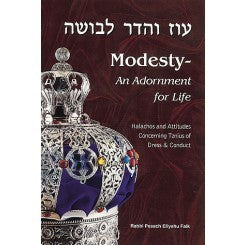 Modesty: An Adornment for Life Rabbi Pesach Eliyahu Falk A clear and comprehensive delineation of the laws of modesty as outlined in Jewish law. This new bestseller provides insights and practical advice on all aspects of dress and behavior. January 1, 19