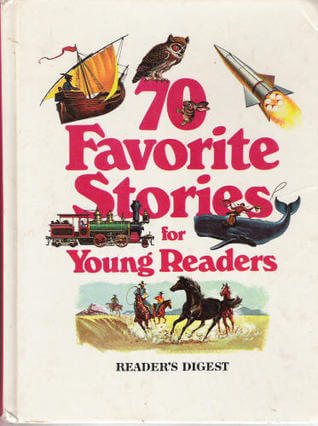 70 Favorite Stories for Young Readers Readers Digest First published January 1, 1974