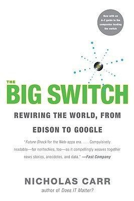 The Big Switch: Rewiring the World, from Edison to Google