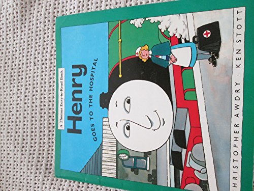 Henry Goes to the Hospital Christopher Awdry and Ken Scott First published August 1, 1997