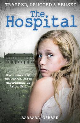 The Hospital: How I Survived the Secret Child Experiments at Aston Hall Barbara O'Hare Barbara O'Hare was admitted to Aston Hall psychiatric hospital when she was 12-years-old, where she was subjected to horrifying courses of 'treatment' from its head phy