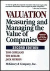 Valuation: Measuring and Managing the Value of Companies Tom Copeland Tim Koller Jack Murrin "This book on valuation represents fresh new thinking. The writing is clear and direct, combining the best academic principles with actual experience to arrive at