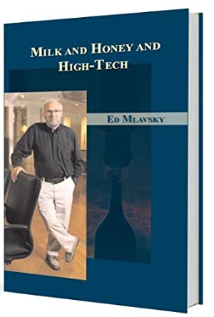 Milk and Honey and High-Tech Ed Mlavsky Dr. Ed Mlavsky is one of the pioneers of the High-Tech Industry in Israel and is founding partner and chairman of Gemini, one of Israel s first top-tier venture capital funds. In this riveting autobiography he tells