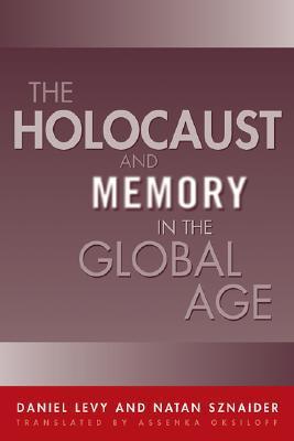 The Holocaust and Memory in the Global Age (Politics, History, and Social Change)