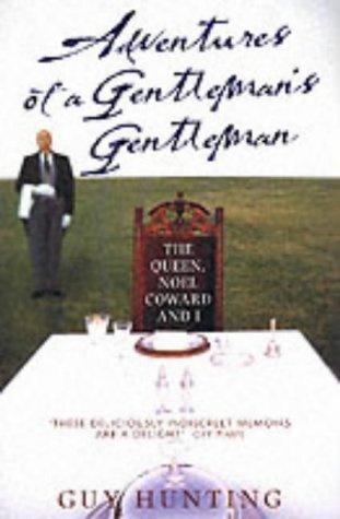 Adventures of a Gentleman's Gentleman: The Queen, Noel Coward and I Guy Hunying Guy Hunting began his career working as a footman directly for her Majesty the Queen at Buckingham Palace. During a state banquet he was befriended by the Liberal Party leader