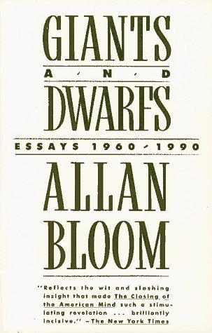 Giants and Dwarfs: Essays, 1960-1990 Allan Bloom A volume of wide-ranging essays deals with contemporary politics, modern thinkers, and today's universities, and examines works by Plato, Shakespeare, Swift, and Rousseau January 1, 1991 by Touchstone Books