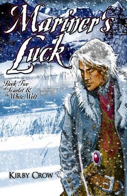 Mariner's Luck (Scarlet and the White Wolf #2) Kirby Crow 2015 REVISED EDITION Scarlet the pedlar and Liall the bandit find themselves among hostile company aboard a Rshani brigantine headed north through icy waters. Liall has been summoned home to Rshan