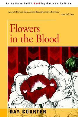 Flowers in the Blood Gay Courter Beautiful Dinah Sassoon, daughter of an affluent opium trader and pillar of Calcuttas tight-knit Jewish community, sees her privileged future destroyed when her mother is mysteriously murdered. This tragic event leaves Din