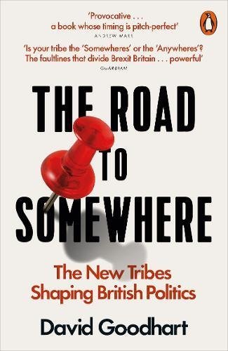The Road to Somewhere: The New Tribes Shaping British Politics