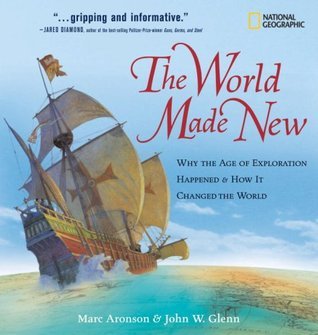 World Made New, The: Why the Age of Exploration Happened and How It Changed the World Marc Aronson and John W Glenn National Geographic has always given readers the bigger picture of our world. Now The World Made New shows children the bigger context of A