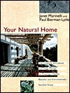 Your Natural Home: A Complete Sourcebook and Design Manual for Creating a Healthy, Beautiful, Environmentally Sensitive House