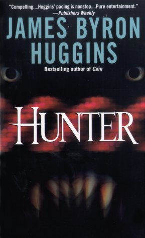 Hunter James Byron Huggins One of Hollywood's hottest action-film writers, James Byron Huggins is a master at keeping the action rolling and the pages turning. Here, the author of Cain ("may be the thriller of the year" -- BookPage), unleashes a lightning