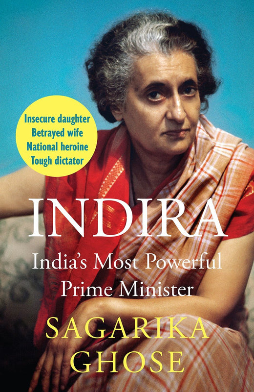 Indira: India’s Most Powerful Prime Minister