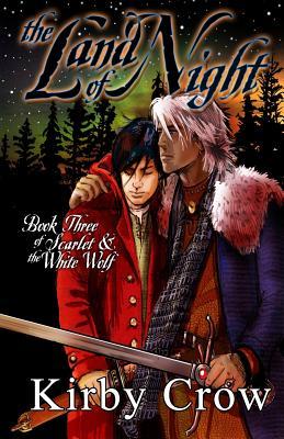 The Land of Night (Scarlet and the White Wolf #3) Kirby Crow 2015 REVISED EDITION Struggling to come to terms with his new life in Rshan na Ostre, young Scarlet is trying to find his place in a decadent, foreign society that bears an ancient hatred for al