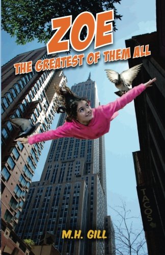 Zoe the Greatest of Them All MH Gill ZOE is an especially clever girl who lives in Brooklyn during economic crises and rising unemployment. Optimistic and resourceful, she always makes the best of it and even jumps into fantastic and suspenseful adventure