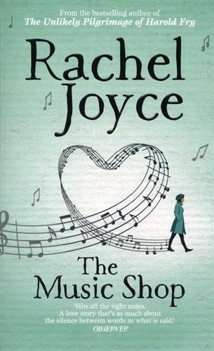 The Music Shop Rachel Joyce From the author of the world-wide bestseller, The Unlikely Pilgrimage of Harold Fry, a new novel about learning how to listen and how to feel; and about second chances and choosing to be brave despite the odds. Because in the e