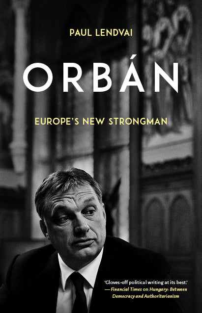 Orbán: Europe's New Strongman