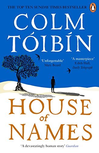 House of Names Colm Tolbin THE TOP 10 SUNDAY TIMES BESTSELLER'They cut her hair before they dragged her to the place of sacrifice. Her mouth was gagged to stop her cursing her father, her cowardly, two-tongued father. Nonetheless, they heard her muffled s