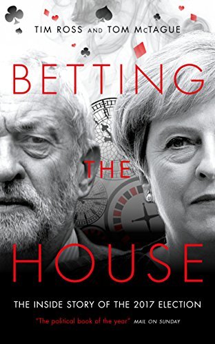 Betting the House: The Inside Story of the 2017 Election