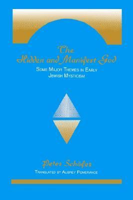 The Hidden and Manifest God: Some Major Themes in Early Jewish Mysticism