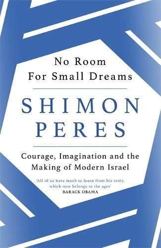 No Room for Small Dreams: Courage, Imagination and the Making of Modern Israel Shimon Peres In 1934, eleven-year-old Shimon Peres emigrated to the land of Israel from his native Poland, leaving behind an extended family who would later be murdered in the