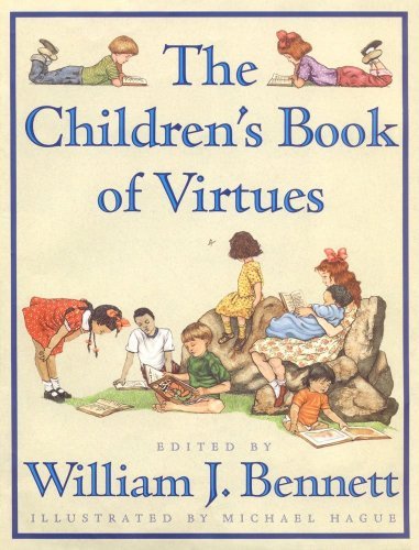 The Children's Book of Virtues Edited by William J Bennett The perfect companion to William J. Bennett's number-one bestseller; The Book of Virtues, The Children's Book of Virtues is the ideal storybook for parents and children to enjoy together:With sele