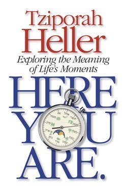 Here You Are. Exploring the Meaning of Life's Moments