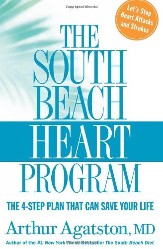 The South Beach Heart Program: The 4-Step Plan that Can Save Your Life