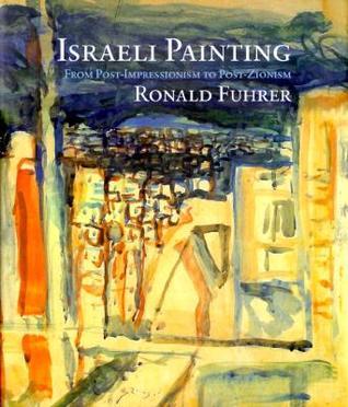 Israeli Painting: From Post-Impressionism to Post-Zionism