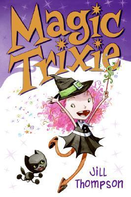 Magic Trixie Jill Thompson Magic Trixie doesn't understand why no one will take her seriously! First, she's not allowed to do anything fun, while her baby sister gets away with everything, and then she needs to come up with a trick that's really special t