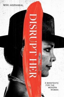 Disrupt Her: A Manifesto for the Modern Woman
