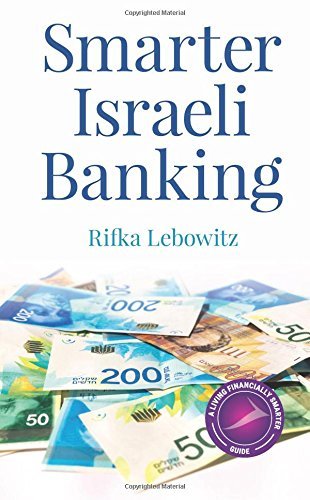 Smarter Israeli Banking Rifka Lebowitz The Ultimate Insider’s Guide to Personal Banking in Israel. Olim (Newcomers) to Israel are often confused as they confront the unfamiliar Israeli banking and financial system. Whether opening a bank account, transfer