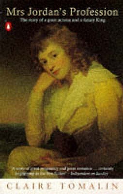 Mrs. Jordan's Profession Claire Tomalin Acclaimed as the greatest comic actress of her day, Dora Jordan played a quite different role off-stage as lover to the future king, William IV, third son of George III. In fact, Dora bore no less than ten children