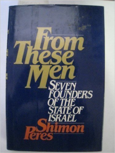 From these Men: Seven Founders of the State of Israel
