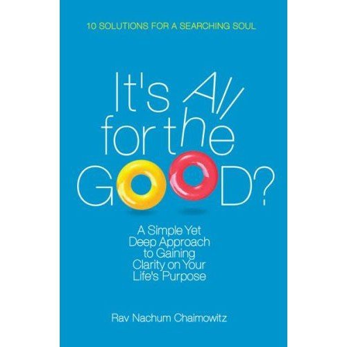 It's All for the Good?: A Simple Yet Deep Approach to Gaining Clarity on Your Life's Purpose
