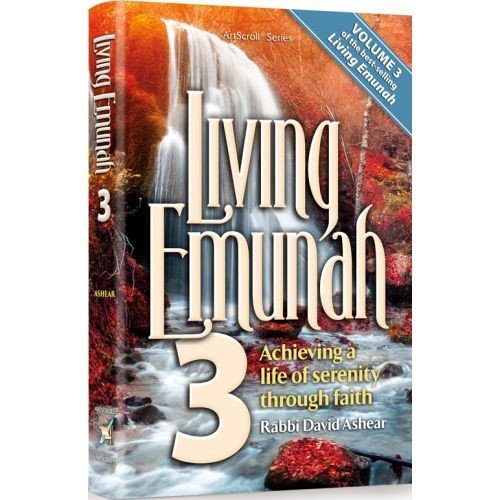 Living Emunah 3: Achieving a Life of Serenity through Faith