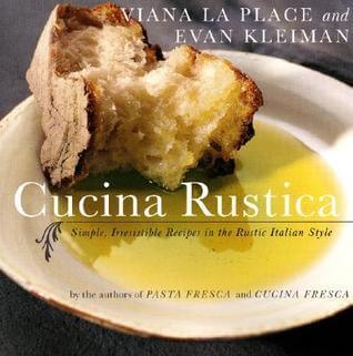 Cucina Rustica: Simple, Irresistible Recipes in the Rustic Italian Style Viana La Place and Evan Kleiman A go-to, no-fuss cookbook for anyone who loves Italian food but needs a a simple repertoire of country-style recipes that don't require a lot of prepa