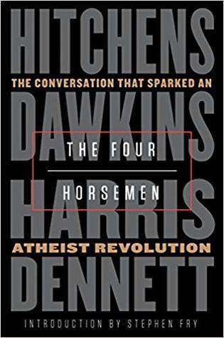 The Four Horsemen: The Discussion that Sparked an Atheist Revolution