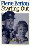 Starting Out 1920-1947 Pierre Berton Starting Out 1920-1947 by Pierre Berton is an engaging journey through a formative period of Canadian history. Covering two major wars and the Great Depression, Berton captures the lives of everyday people while explor