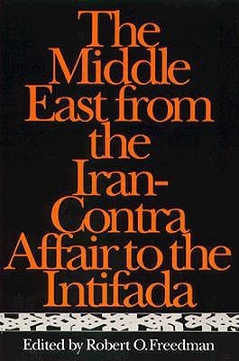The Middle East from the Iran-Contra Affair to the Intifada Edited by Robert O Freedman Essays about the Mideast discuss the role of external powers, regional political dynamics, and national perspectives on problems of the region. January 1, 1991 by Syra