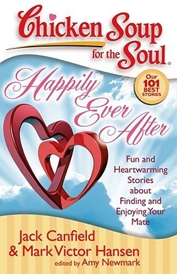 Chicken Soup for the Soul: Happily Ever After: Fun and Heartwarming Stories about Finding and Enjoying Your Mate Chicken Soup for the Jewish Soul: 101 Stories to Open the Heart and Rekindle the Spirit (Chicken Soup for the Soul) Jack Canfield and Mark Vic