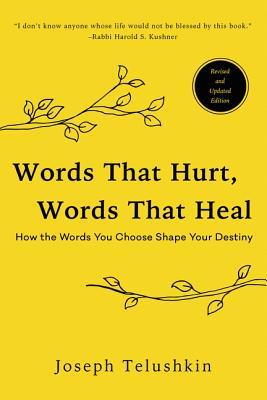 Words that Hurt, Words that Heal: How the Words You Choose Shape Your Destiny Joseph Telushkin From the New York Times bestselling author of Rebbe comes this newly revised edition of Words That Hurt, Words That Heal—an invaluable guide in how choosing the