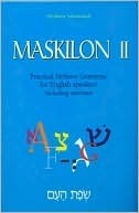 Maskilon II: Practical Hebrew Grammar for English Speakers Including Exercises Volume 2