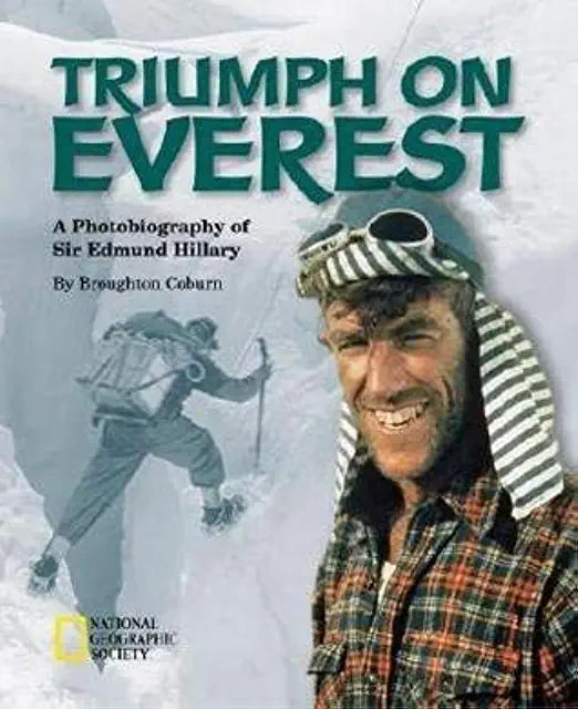 Triumph on Everest: A Photobiography of Sir Edmund Hillary Broughton Coburn Foreword by Mingma Norbu Sherpa Released in paperback just in time for the 50th anniversary of Hillary's history-making climb, this exciting photobiography celebrates the extraord